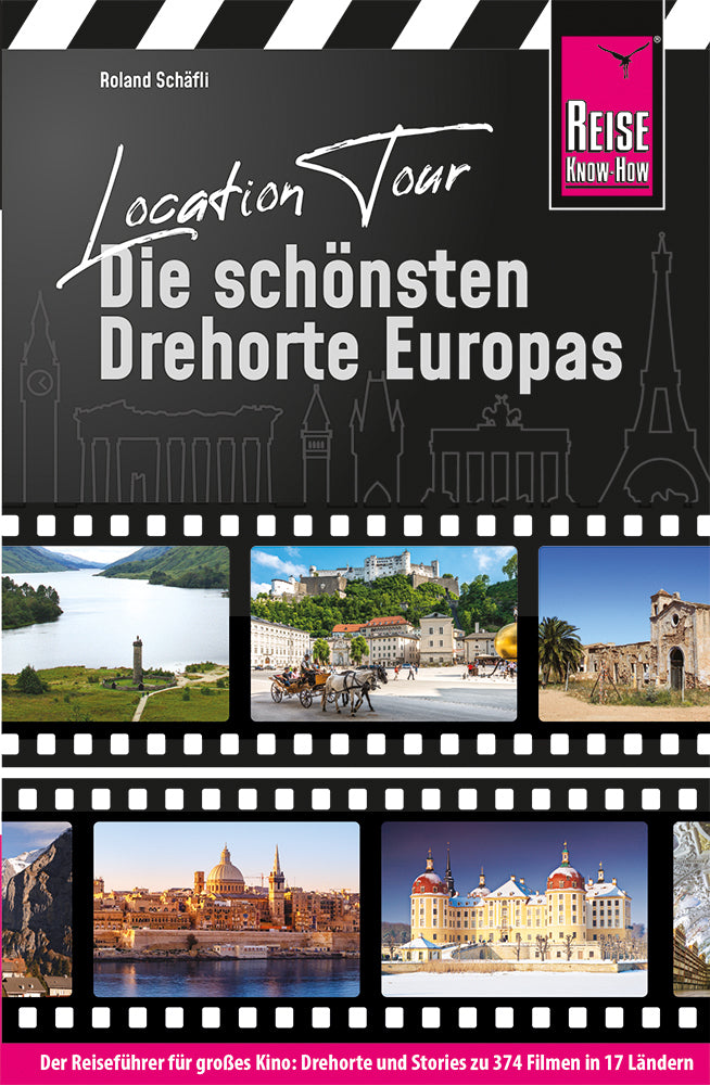 Location Tour - Die schönsten Drehorte Europas (Roland Schäfli)