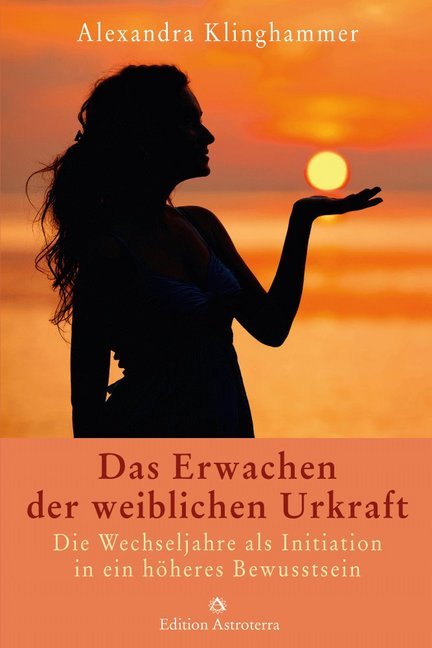 Das Erwachen der weiblichen Urkraft (Alexandra Klinghammer)