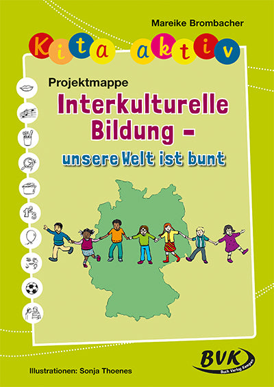 Kita aktiv Projektmappe Interkulturelle Bildung - unsere Welt ist bunt (Mareike Brombacher)