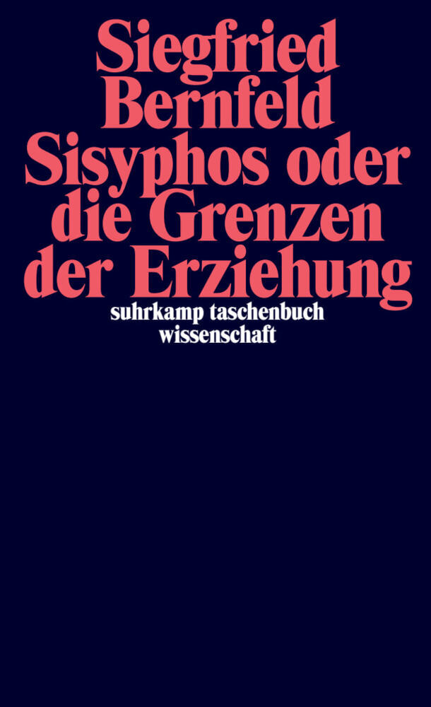 Sisyphos oder die Grenzen der Erziehung (Siegfried Bernfeld)