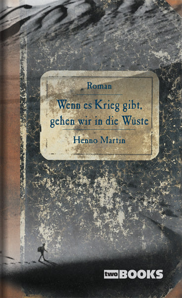 Wenn es Krieg gibt, gehen wir in die Wüste (Henno Martin)