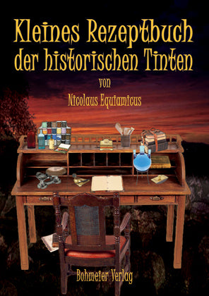 Kleines Rezeptbuch der historischen Tinten (Nicolaus Equiamicus)
