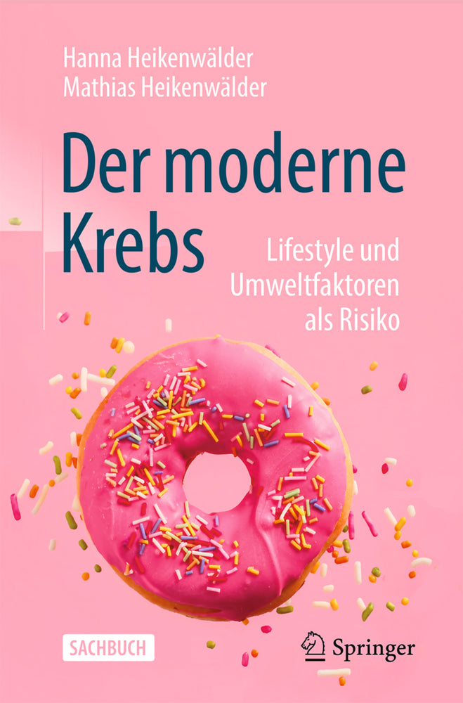 Der moderne Krebs - Lifestyle und Umweltfaktoren als Risiko (Hanna Heikenwälder)
