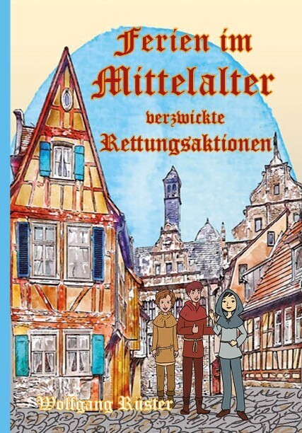 Ferien im Mittelalter (Wolfgang Rüster)