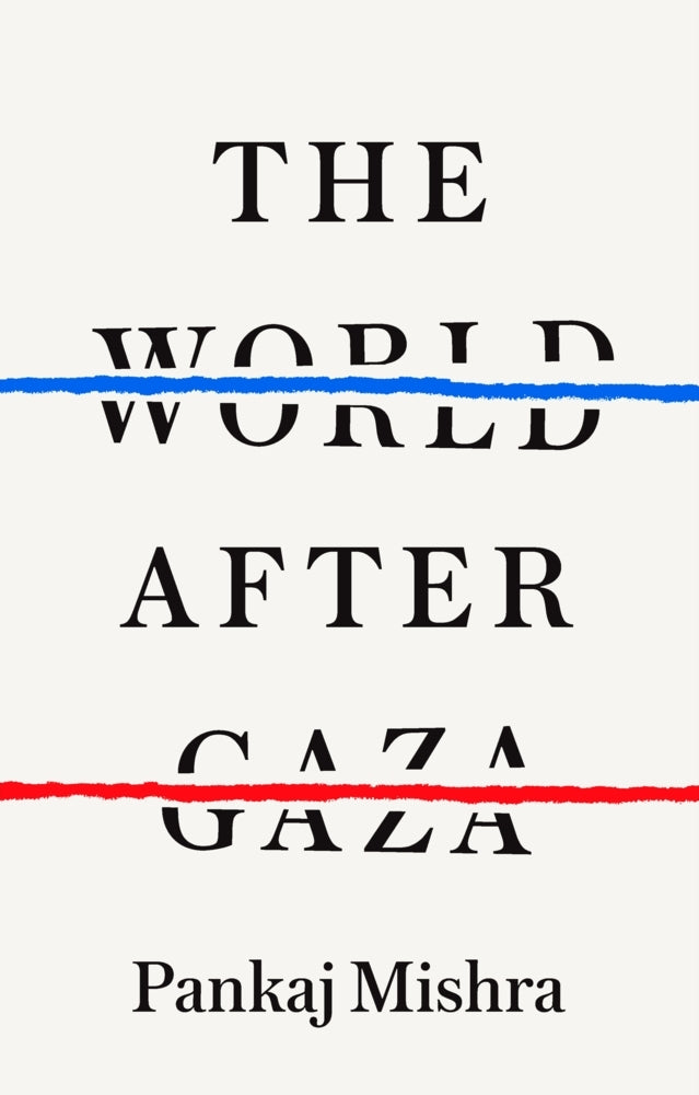 The World After Gaza (Pankaj Mishra)