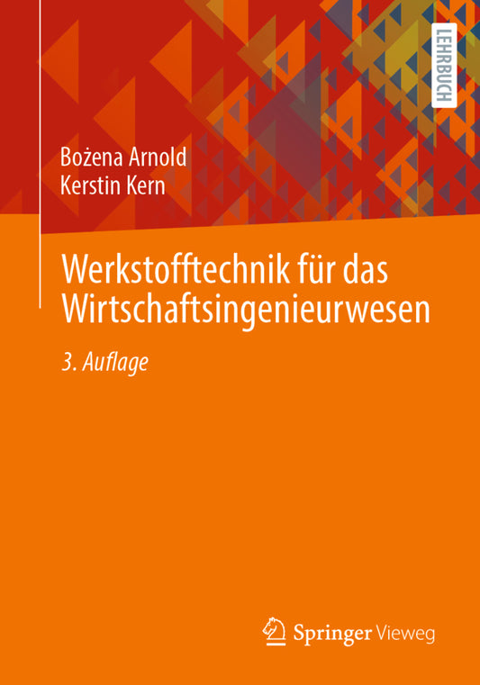 Werkstofftechnik für das Wirtschaftsingenieurwesen (Bozena Arnold)