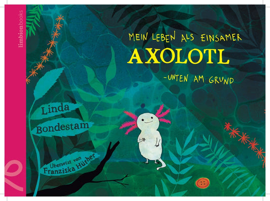 Mein Leben als einsamer Axolotl (Linda Bondestam)