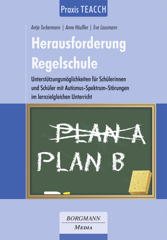 Praxis TEACCH: Herausforderung Regelschule (Antje Tuckermann)