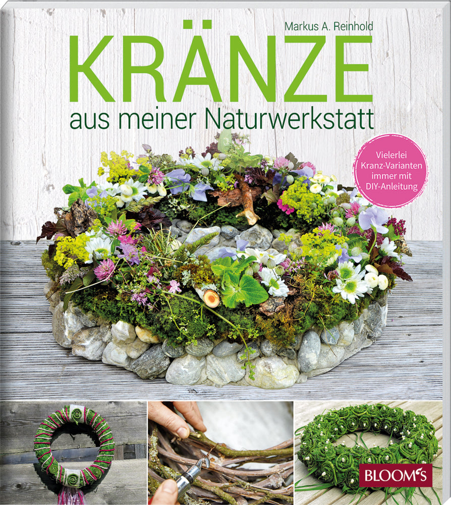 KRÄNZE aus meiner Naturwerkstatt (Markus A. Reinhold)