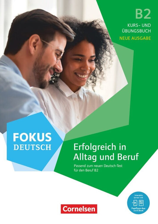 Fokus Deutsch - Allgemeine Ausgabe - B2 Erfolgreich in Alltag und Beruf - Neue Ausgabe - Kurs- und Übungsbuch passend zum neuen Deutsch-Test für den Beruf B2 - Mit PagePlayer-App inkl. Audios, Videos und Übungen