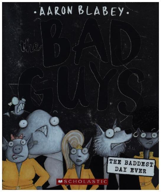Bad Guys in the Baddest Day Ever (Aaron Blabey)