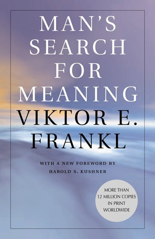 Man's Search for Meaning (Viktor E. Frankl)