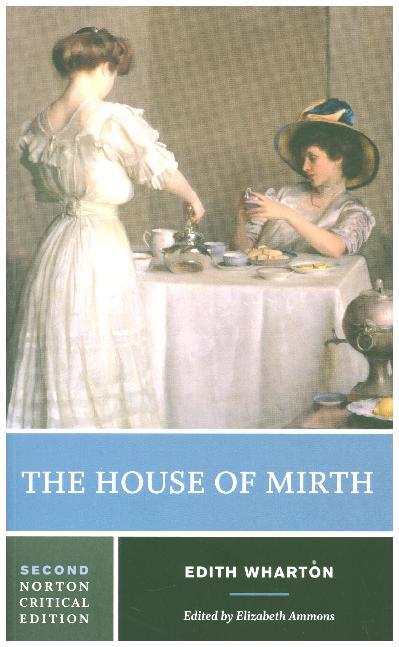 The House of Mirth - A Norton Critical Edition (Edith Wharton)