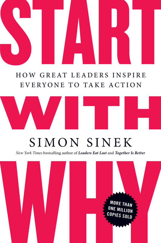 Start with Why (Simon Sinek)