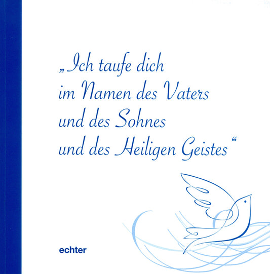 Ich taufe dich im Namen des Vaters und des Sohnes und des Heiligen Geistes (Bistum Essen Dezernat Pastoral)
