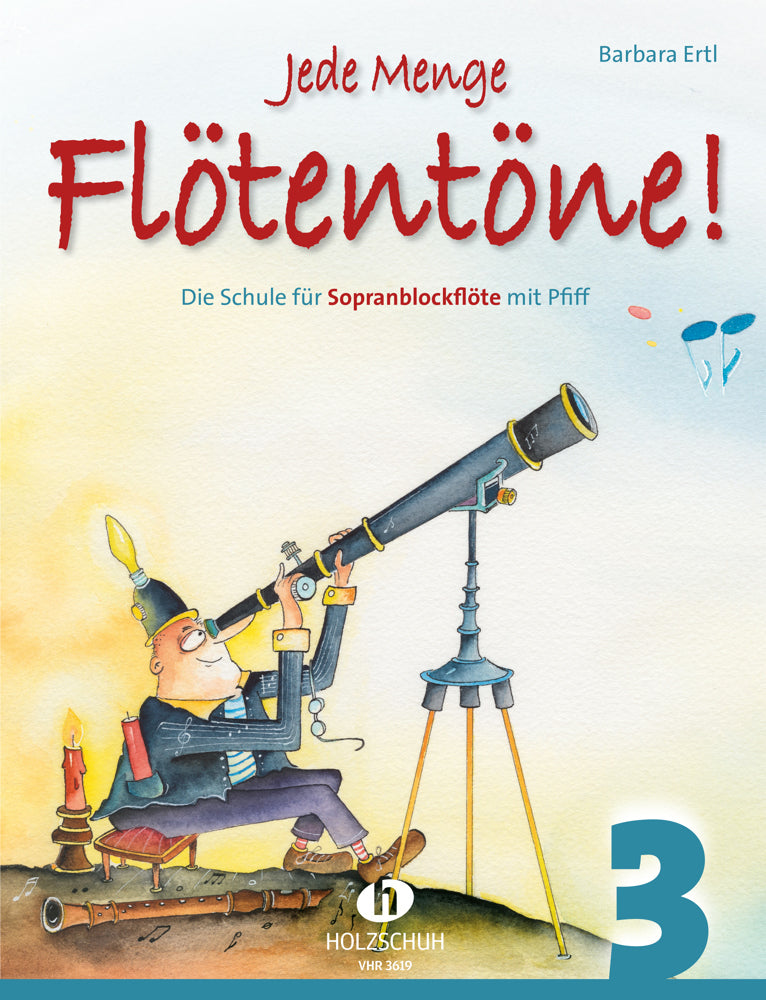 Jede Menge Flötentöne! Die Schule für Sopranblockflöte mit Pfiff.Bd.3 (Barbara Ertl)