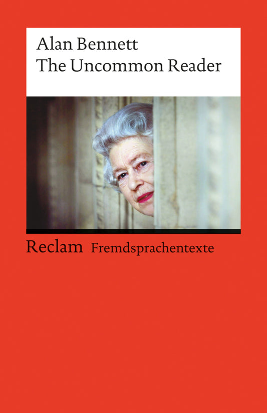 The Uncommon Reader. Englischer Text mit deutschen Worterklärungen. B2 (GER) (Alan Bennett)