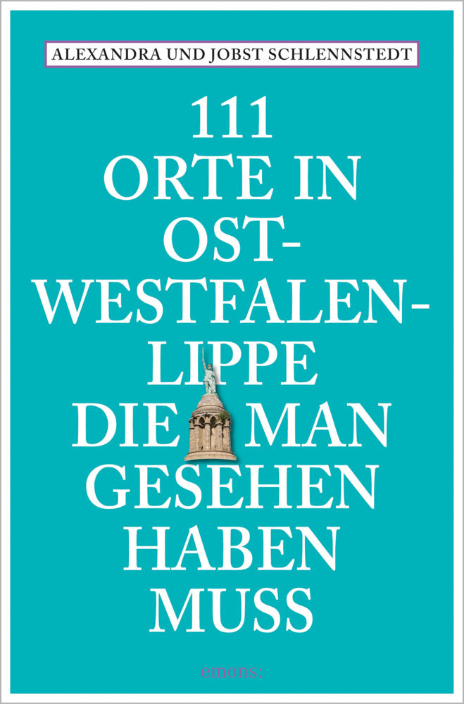111 Orte in Ostwestfalen-Lippe, die man gesehen haben muss (Alexandra Schlennstedt)