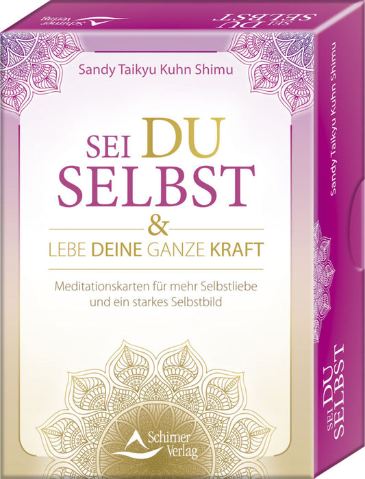Sei du selbst, und lebe deine ganze Kraft - Meditationskarten für ein selbstbestimmtes Leben in Freiheit und Liebe (Sandy Taikyu Kuhn Shimu)