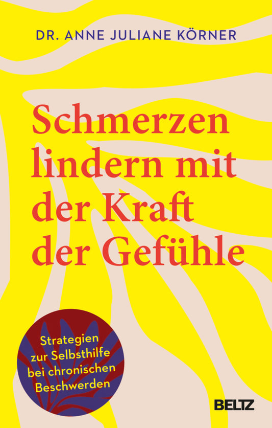 Schmerzen lindern mit der Kraft der Gefühle (Anne Juliane Körner)