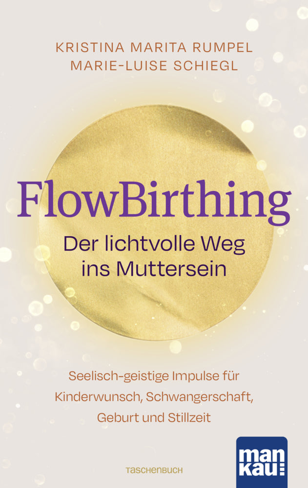 FlowBirthing. Der lichtvolle Weg ins Muttersein (Kristina Marita Rumpel)
