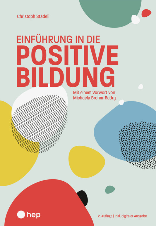 Einführung in die positive Bildung (Print inkl. E-Book Edubase, Neuauflage 2025) (Christoph Städeli)