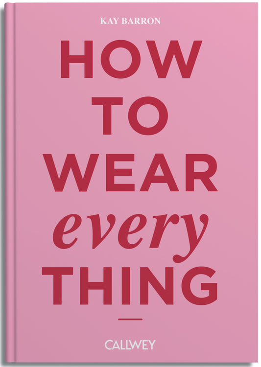 How to wear everything (Kay Barron)