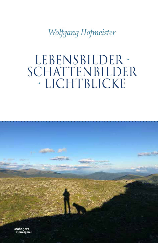Lebensbilder Schattenbilder Lichtblicke (Wolfgang Hofmeister)