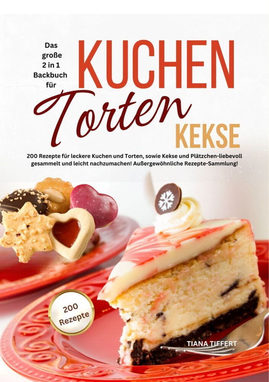 Das große 2 in 1 Backbuch - Kuchen, Torten, Kekse (Tiana Tiffert)
