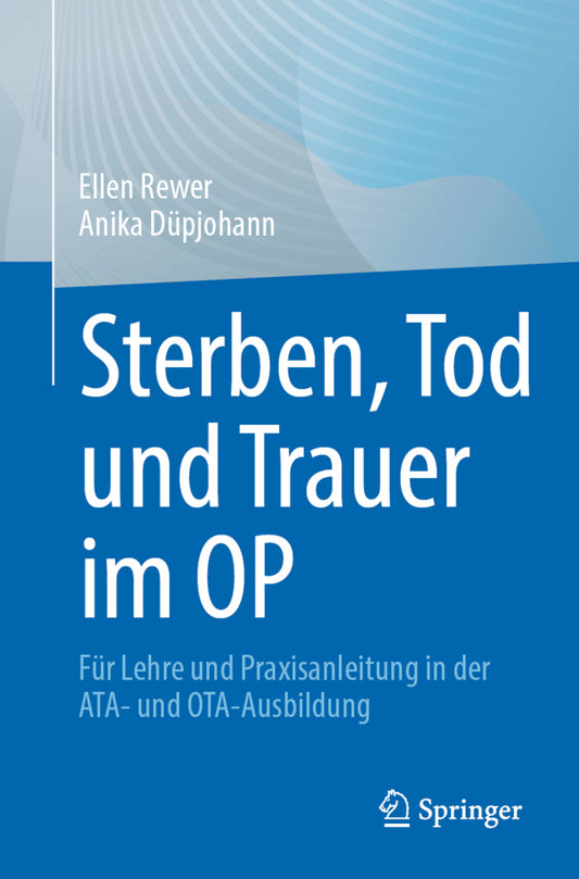 Sterben, Tod und Trauer im OP (Ellen Rewer)