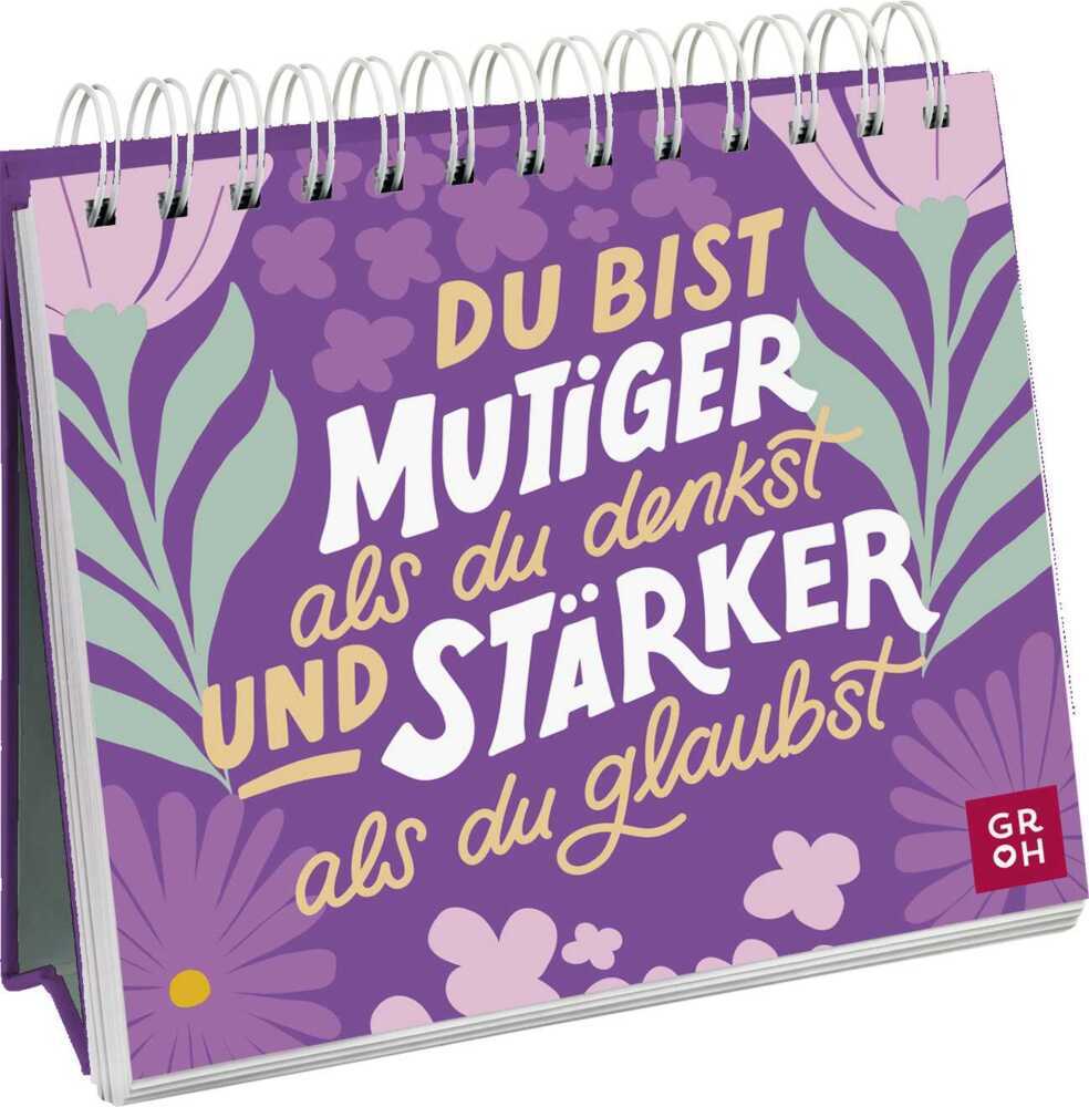 Du bist mutiger als du denkst und stärker als du glaubst (Groh Verlag)