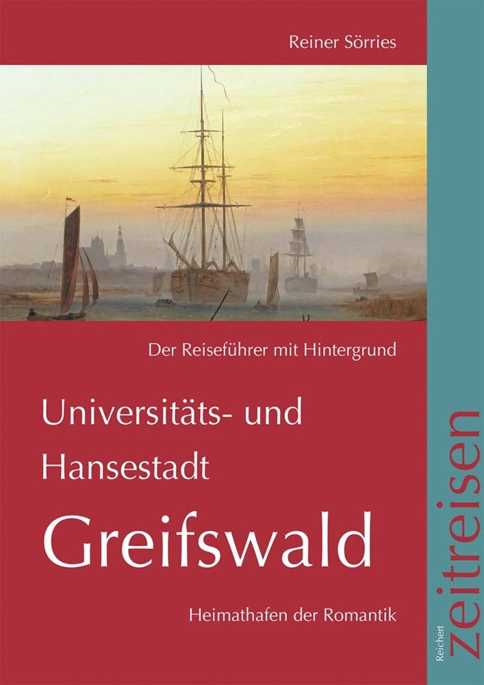 Universitäts- und Hansestadt Greifswald, der Reiseführer mit Hintergrund (Reiner Sörries)