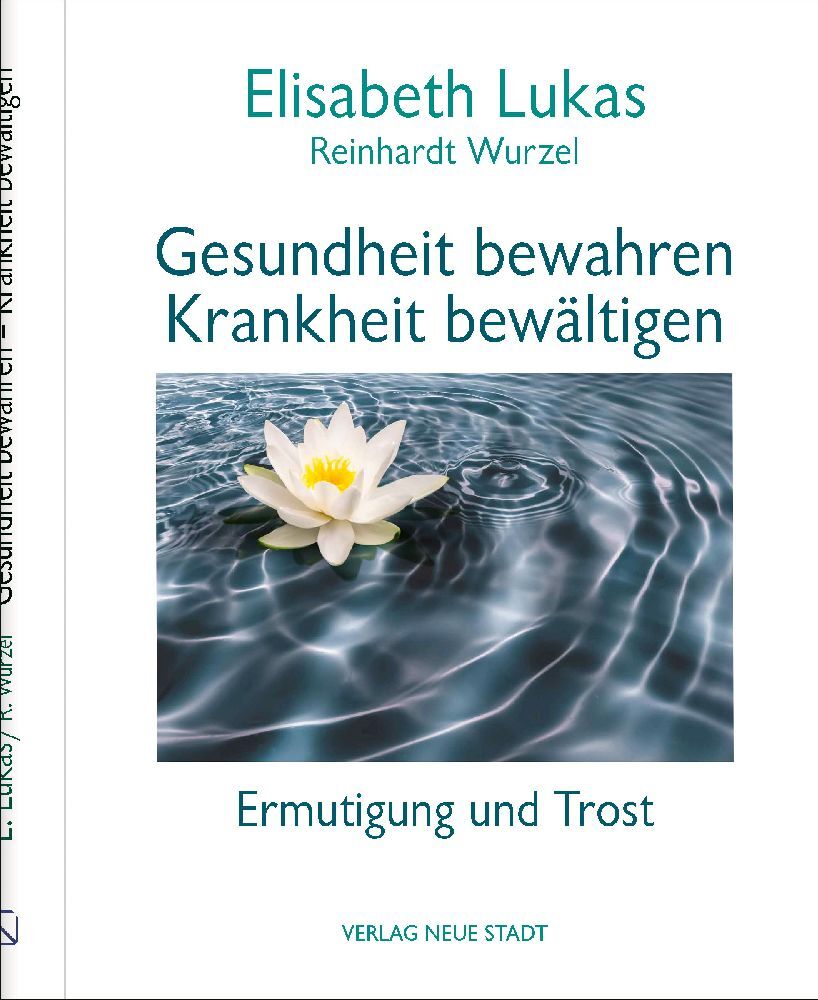 Gesundheit bewahren - Krankheit bewältigen (Elisabeth Lukas)