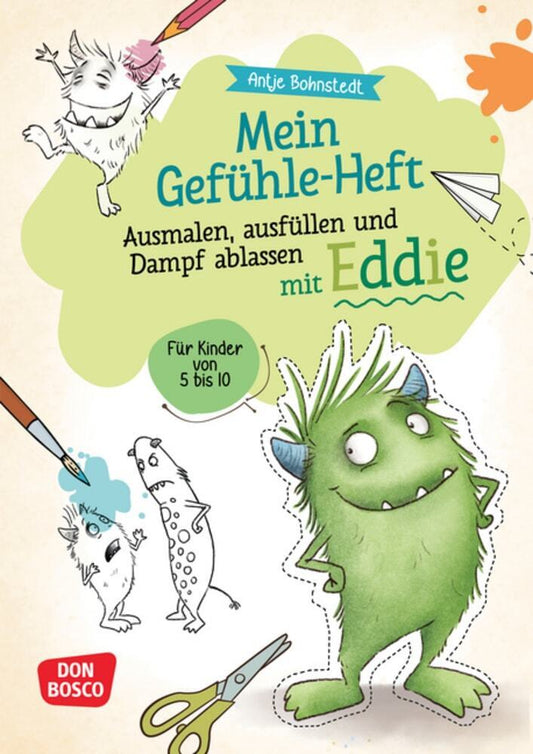 Mein Gefühle-Heft. Ausmalen, ausfüllen und Dampf ablassen mit Eddie (Antje Bohnstedt)