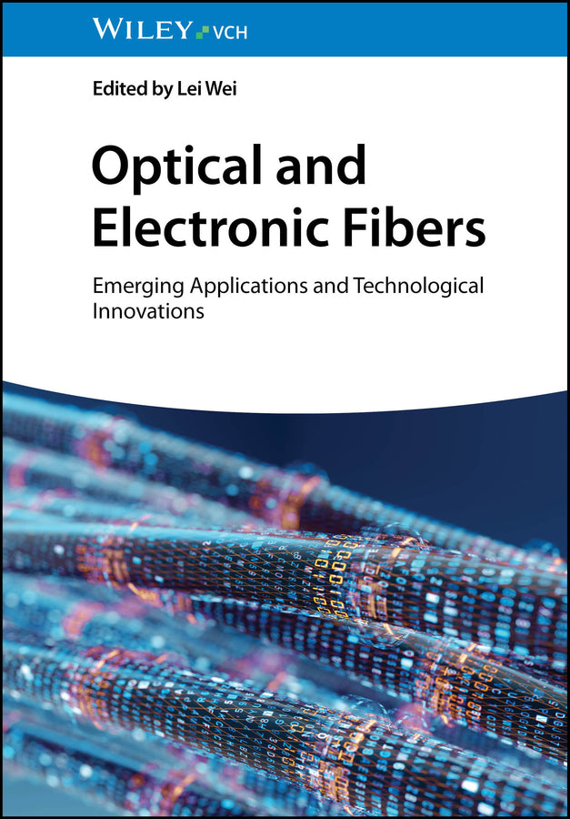 Optical and Electronic Fibers (Lei Wei)