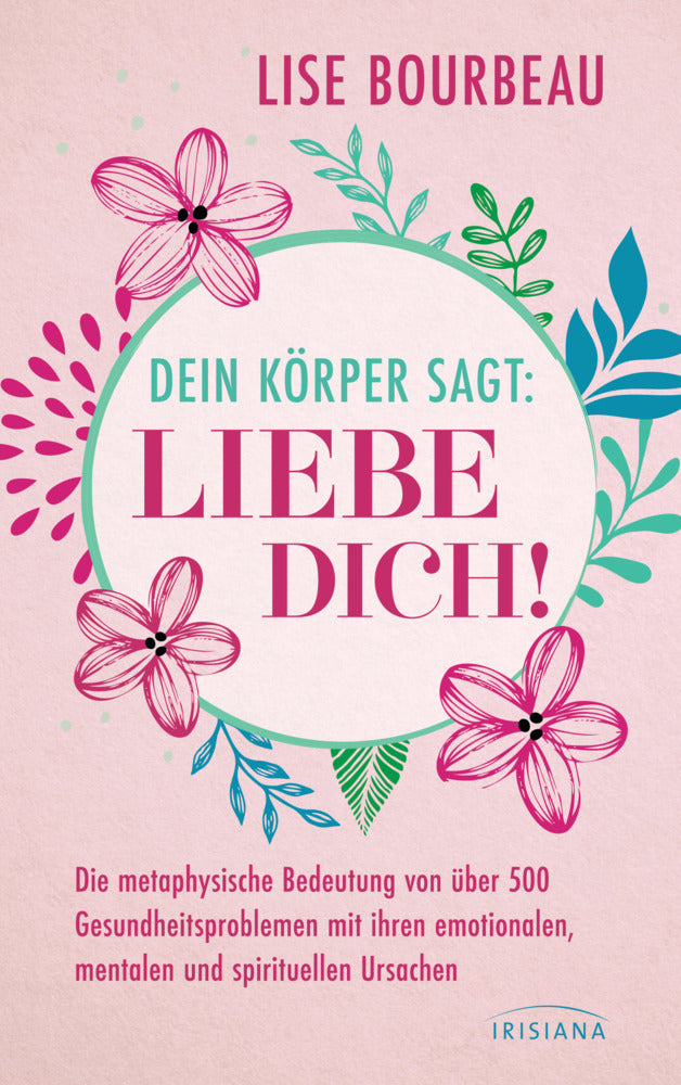 Dein Körper sagt: »Liebe dich!« (Lise Bourbeau)