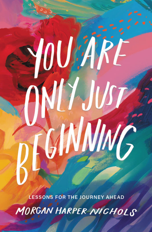 You Are Only Just Beginning (Morgan Harper Nichols)