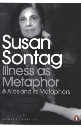 Illness as Metaphor and Aids and its Metaphors (Susan Sontag)