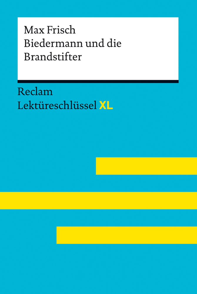 Biedermann und die Brandstifter von Max Frisch. Lektüreschlüssel mit Inhaltsangabe, Interpretation, Prüfungsaufgaben mit Lösungen, Lernglossar. (Reclam Lektüreschlüssel XL) (Max Frisch)