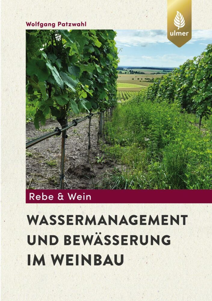 Wassermanagement und Bewässerung im Weinbau (Wolfgang Patzwahl)