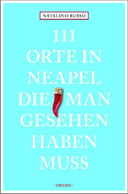111 Orte in Neapel, die man gesehen haben muss (Natalino Russo)