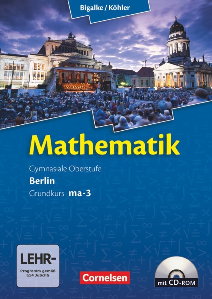 Bigalke/Köhler: Mathematik - Berlin - Ausgabe 2010 - Grundkurs 3. Halbjahr (Norbert Köhler)