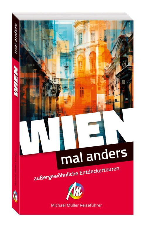 Wien - mal anders. MICHAEL MÜLLER REISEFÜHRER (Judith Weibrecht)