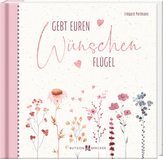 Gebt euren Wünschen Flügel (Irmgard Partmann)