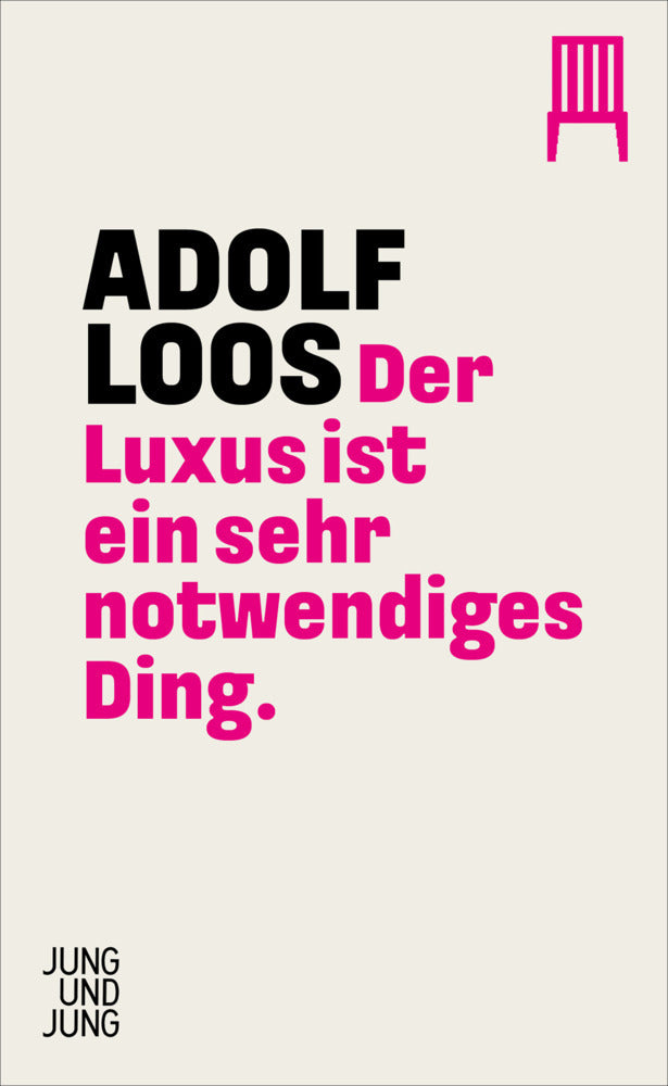 Der Luxus ist ein sehr notwendiges Ding (Adolf Loos)