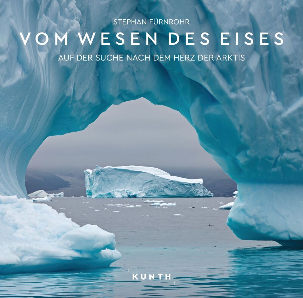 KUNTH Bildband Vom Wesen des Eises (Stephan Fürnrohr)
