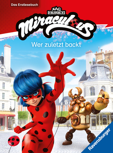 Miraculous - Wer zuletzt backt - Das Erstlesebuch zur Serie (Anne Scheller)