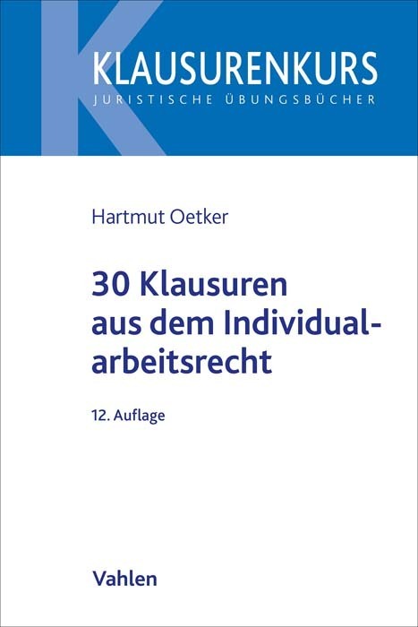 30 Klausuren aus dem Individualarbeitsrecht (Hartmut Oetker)