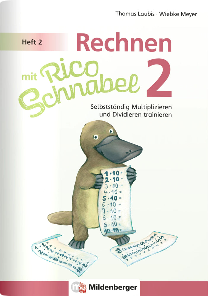 Rechnen mit Rico Schnabel Klasse 2, Heft 2 - Selbstständig das Multiplizieren und Dividieren trainieren (Wiebke Meyer)