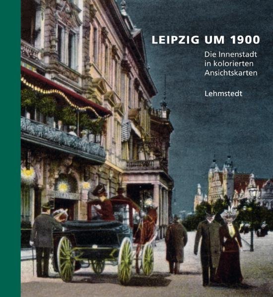 Leipzig um 1900 (Heinz P Brogiato)
